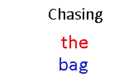 Chasing the bag